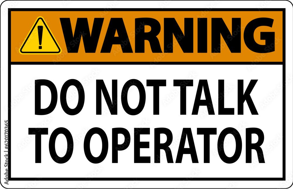 Warning Sign Do Not Talk To Operator