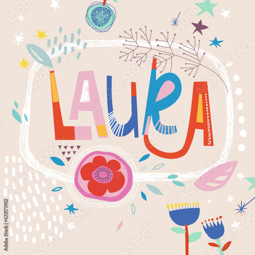 Bright card with beautiful name Laura in flowers, petals and simple forms. Awesome female name design in bright colors. Tremendous vector background for fabulous designs