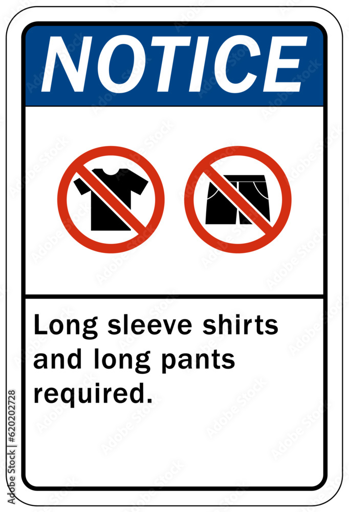 Long pants and sleeve safety sign and labels long sleeve shirts and long pants required