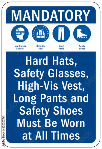 Long pants and sleeve safety sign and labels hard hats, safety glasses, high vest, long pants and safety shoes must be worn at all times