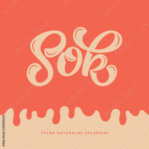 Vector Lettering Illustration with word Sok (means juice in Polish) on liquid warm orange background