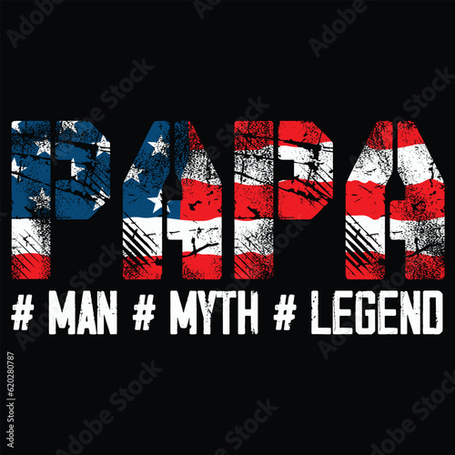 American Flag Papa , Man Myth Legend Designs , Father's Day T-shirt