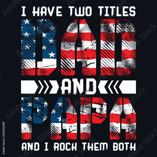 I Have Two Titles Dad And Papa Funny Fathers Day Svg 4th of July Svg t-shirt design photo