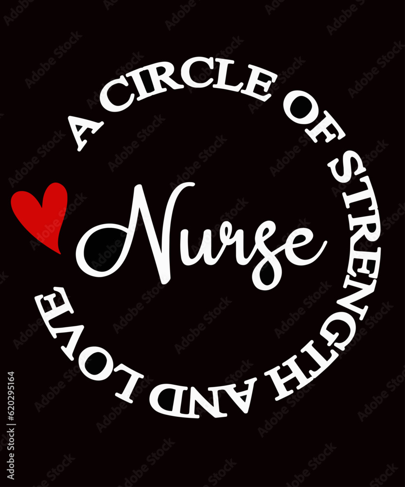 Nurse in a cute font with a red heart in a circle to show love with the motivational saying A Circle Of Strength And Love