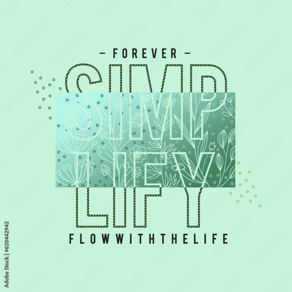 Forever simplify flow with the life typography slogan for t shirt printing, tee graphic design.   - obrazy, fototapety, plakaty 