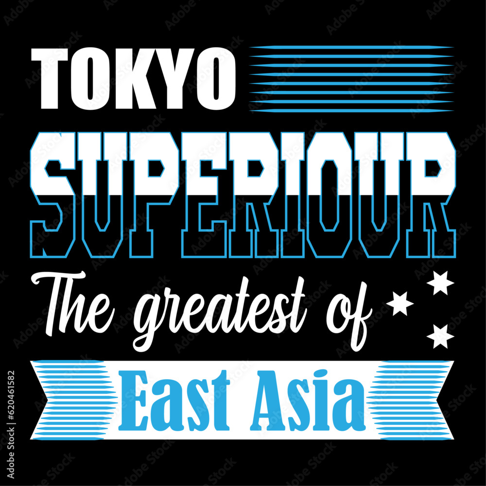 Tokyo superiour the greatest of east asia t-shirt design