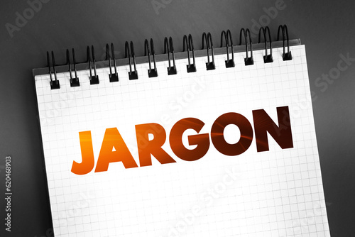 Jargon - specialized terminology associated with a particular field or area of activity, text on notepad concept background