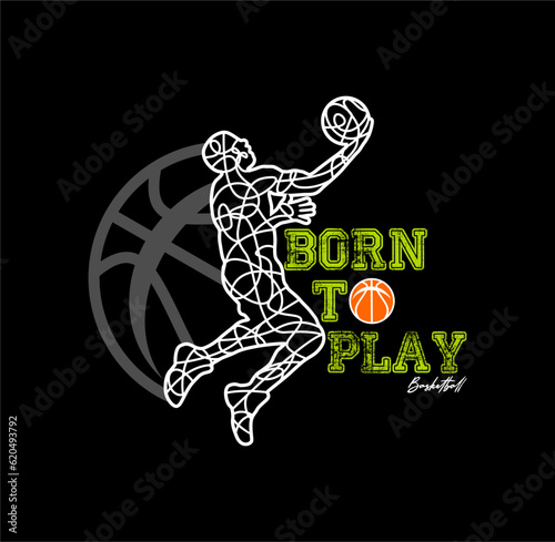 BORN TO PLAY basketball championship, tees design vector illustration.