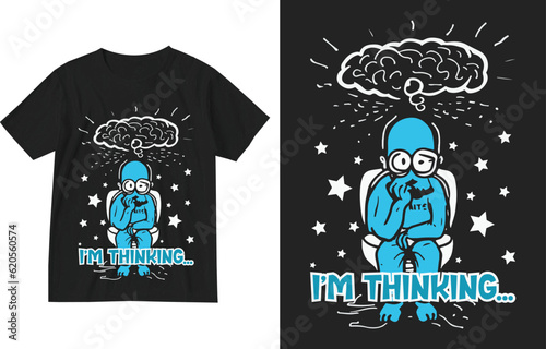 I'm thinking t shirt design illustration . Thinking t-shirt design . Loading Thought Process shirt graphic . Humor funny quote t-shirt . Funny humor graphic t-shirt template . Loading Meme T-Shirt