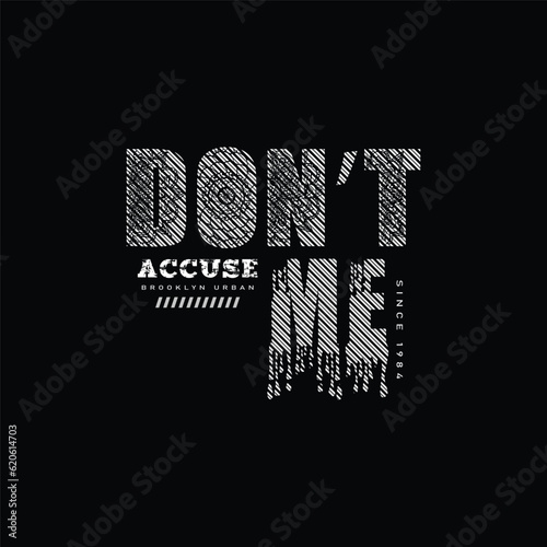 Don’t accuse me creative quote vector t shirt design
