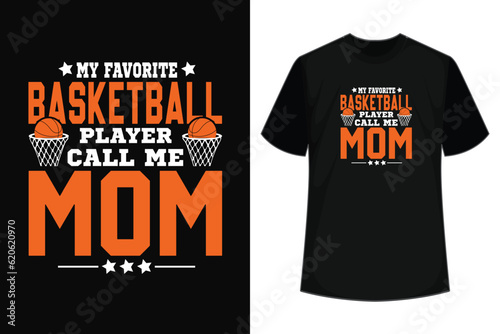 My favorite basketball player calls me mom t-shirt design for a basketball lover