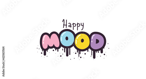 Happy mood - lettering short slogan quote in cute retro graffiti style. Bubble hand drawn letters with black stroke and streaks of paint splashes. Vector isolate on white background.
