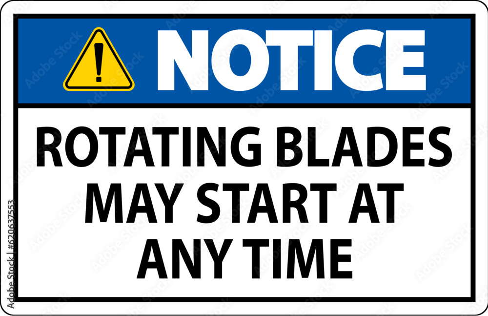 Notice Sign Rotating Blades May Start At Any Time Notice Sign Rotating Blades May Start At Any Time