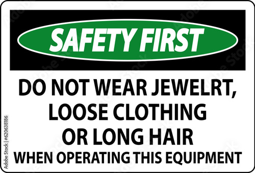 Safety First Sign Do Not Wear Jewelry, Loose Clothing Or Long Hair When Operating This Equipment