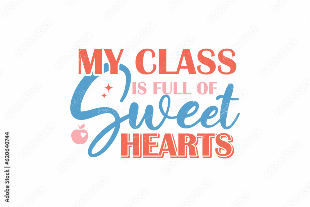My Class Is Full Of Sweet hearts  SVG typography T shirt design
