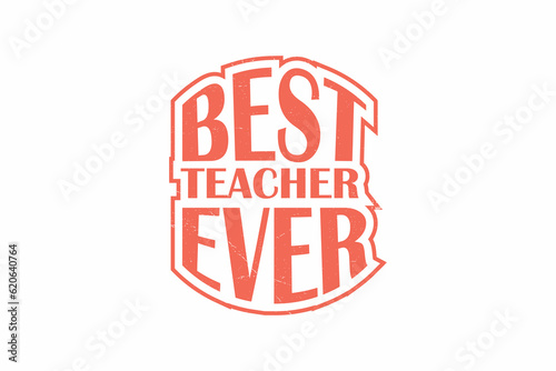 Best teacher ever typography t shirt design