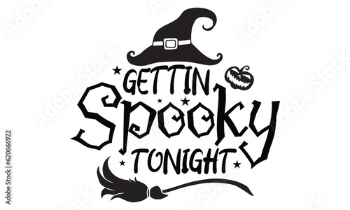 Gettin' Spooky Tonight - Halloween SVG cut files t-shirt design,Witch, Ghost, Pumpkin svg, Halloween Vector, Sarcastic, Silhouette, Cricut, Funny Mom,Magic potions, scull, celestial pumpkin