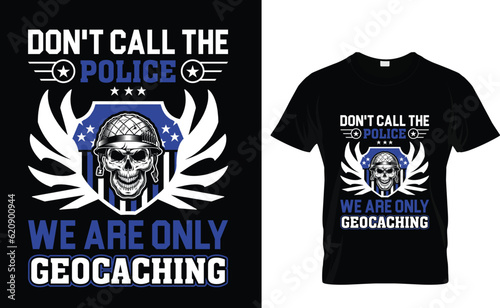 Police  don't just work till the...T-Shirt Design Template