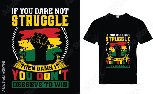 If you dare not struggle then damn it you don't deserve to win Juneteenth T-Shirt Design Template