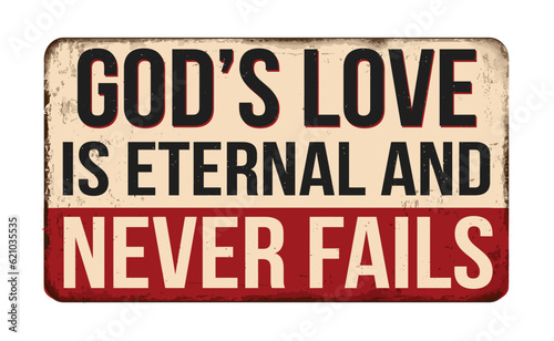 God s love is eternal and never fails vintage rusty metal sign
