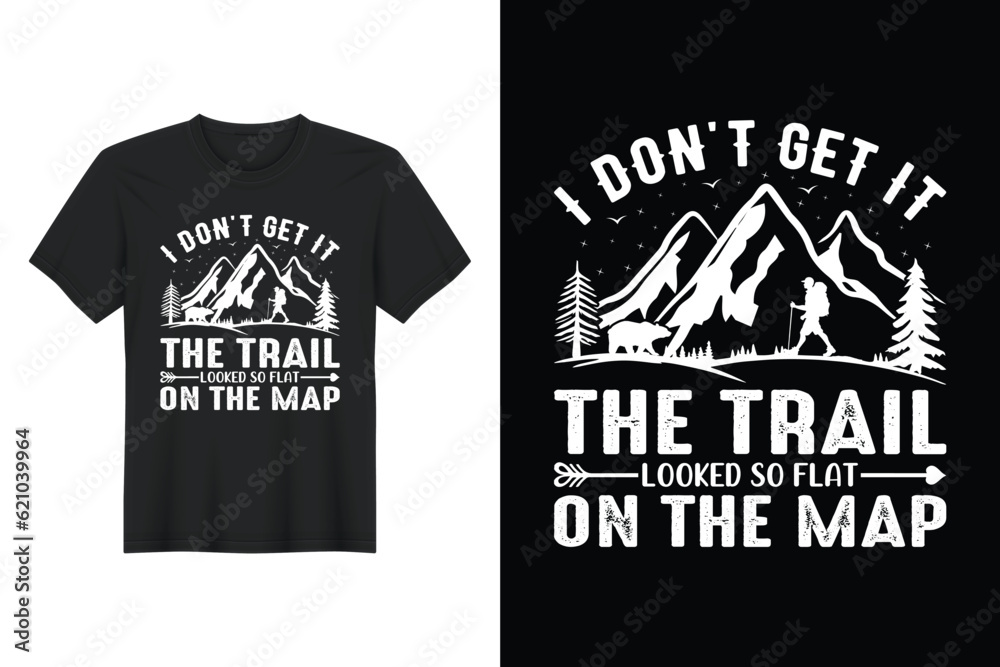 I Don't Get It The Trail Looked So Flat On The Map, T-shirt Design