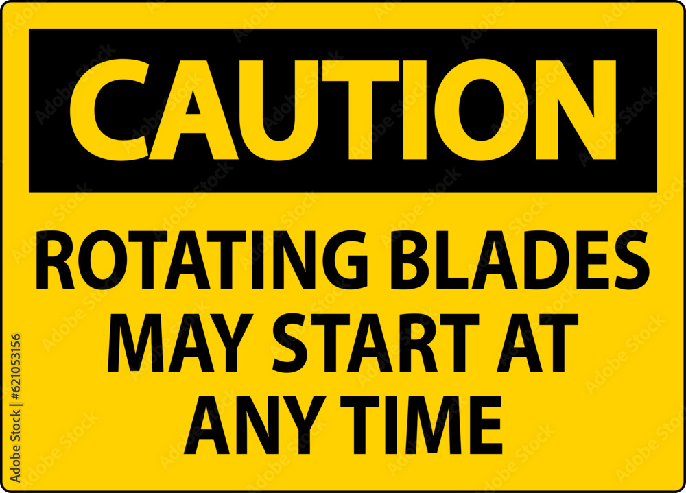 Caution Sign Rotating Blades May Start At Any Time