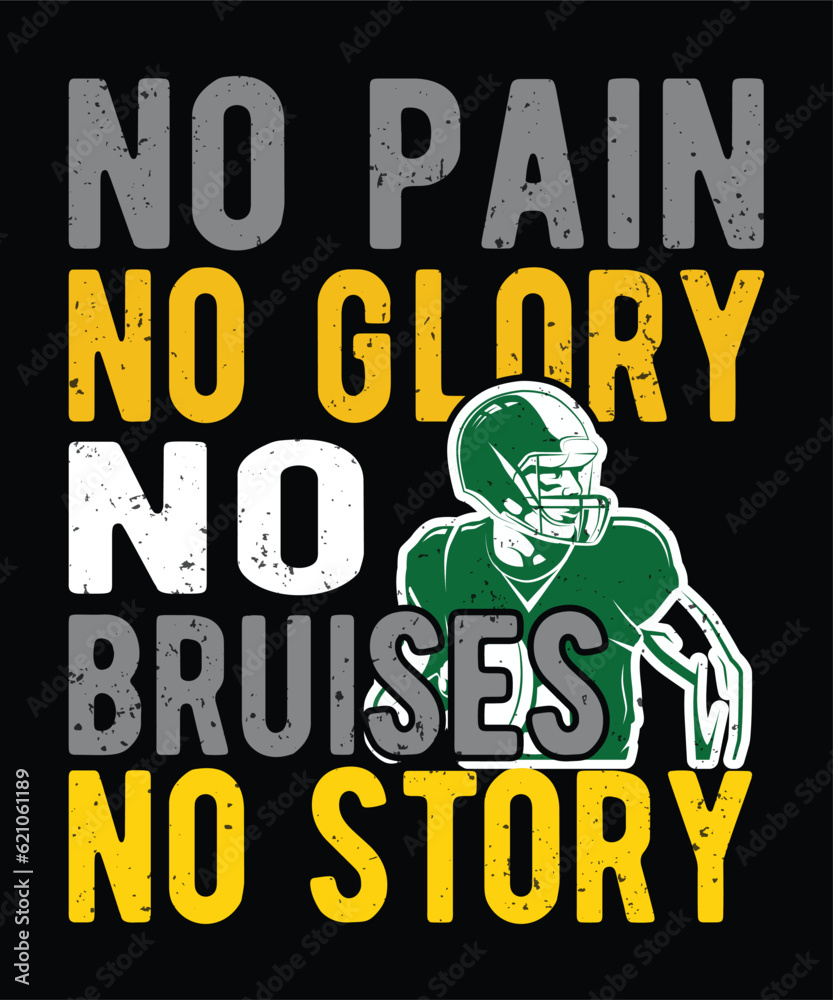 no Pain no glory no Bruises no Story designs