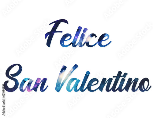 Felice San Valentino - Happy Valentine's Day written in Italian, ideal for website, presentation, email, greeting card, postcard, book, poster, placard, slide, playbill, printable -

