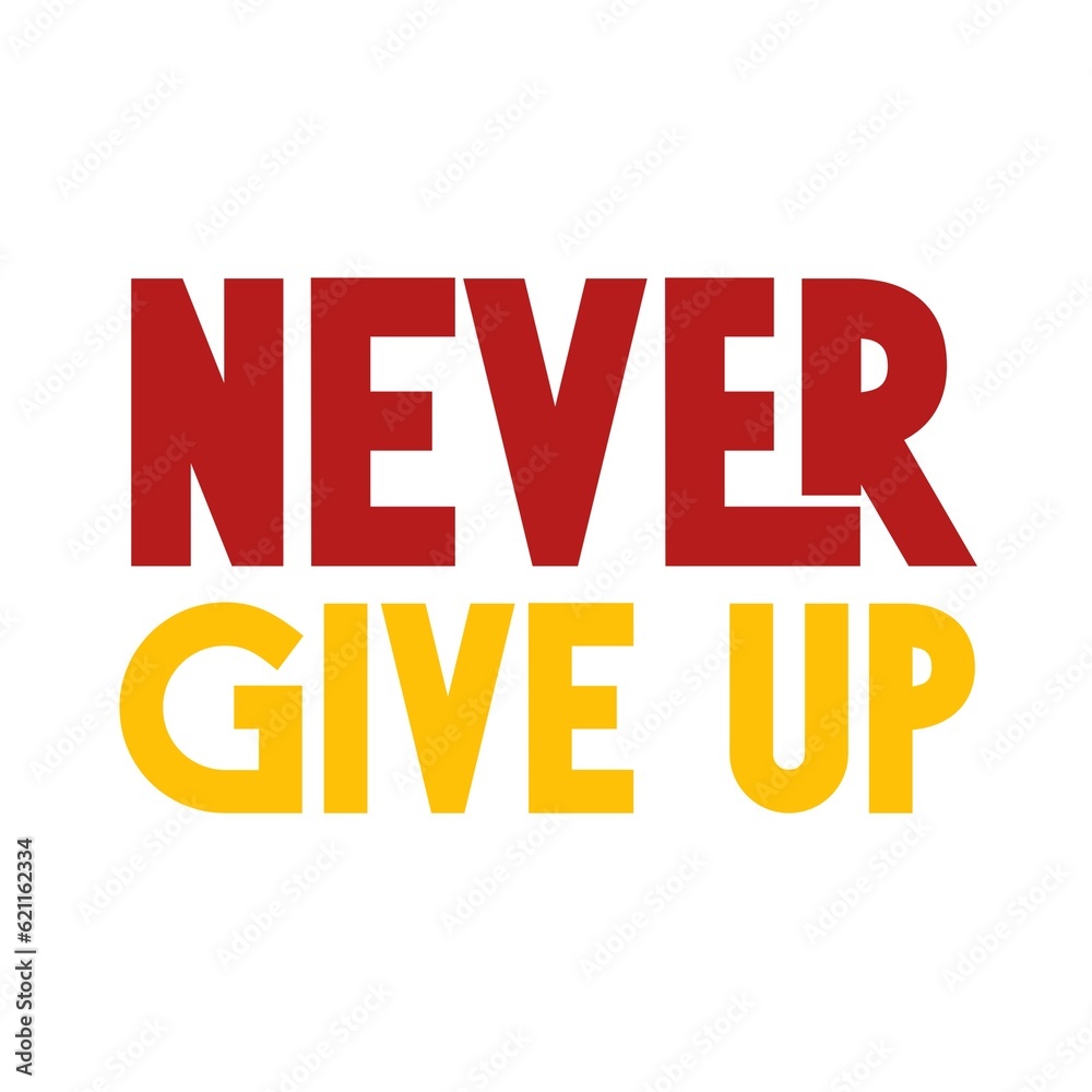 Never Give Up. Poster Motivation Quote Never Give Up. Poster Motivation Quote