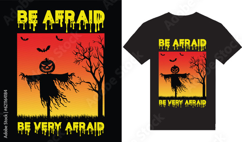 Be Afraid Halloween T-shirt Design for Halloween holidays 31 October.
