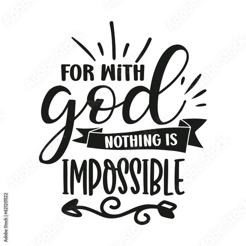 For with God Nothing is Impossible
