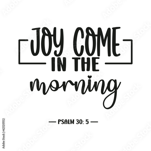 Joy Come in the Morning Psalm 30: 5