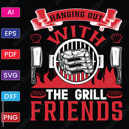 HANGING OUT WITH THE GRILL FRIENDS T SHIRT