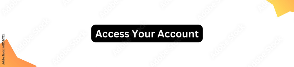 Access Your Account Button for websites, businesses and individuals Access Your Account Button for websites, businesses and individuals