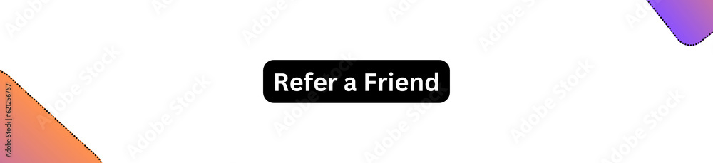 Refer a Friend Button for websites, businesses and individuals Refer a Friend Button for websites, businesses and individuals