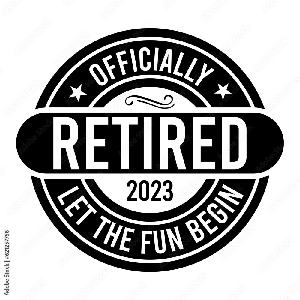 Officially Retired 2023 Let The Fun Begin Svg Officially Retired 2023 Let The Fun Begin Svg