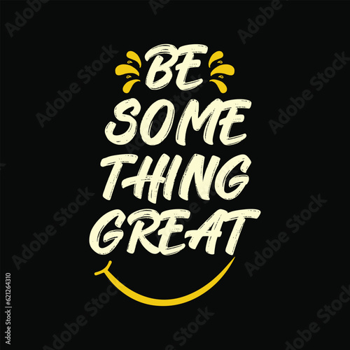 Vector be some thing great trendy typography t-shirt design template.
