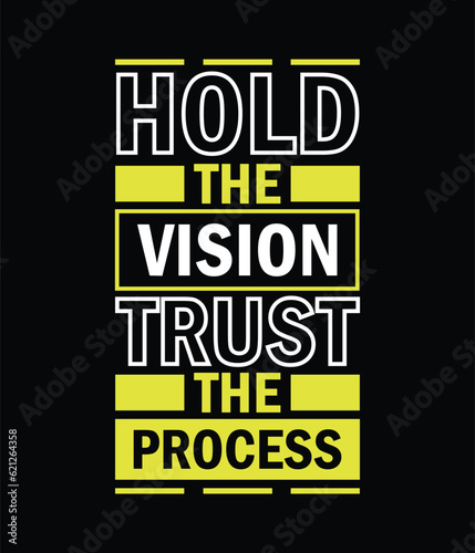 Vector hold the vision trust the process typography t-shirt design template.
