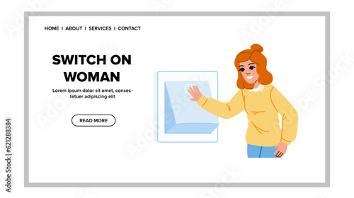 light switch on woman vector. electric energy, wall electricity, indoors hand light switch on woman web flat cartoon illustration