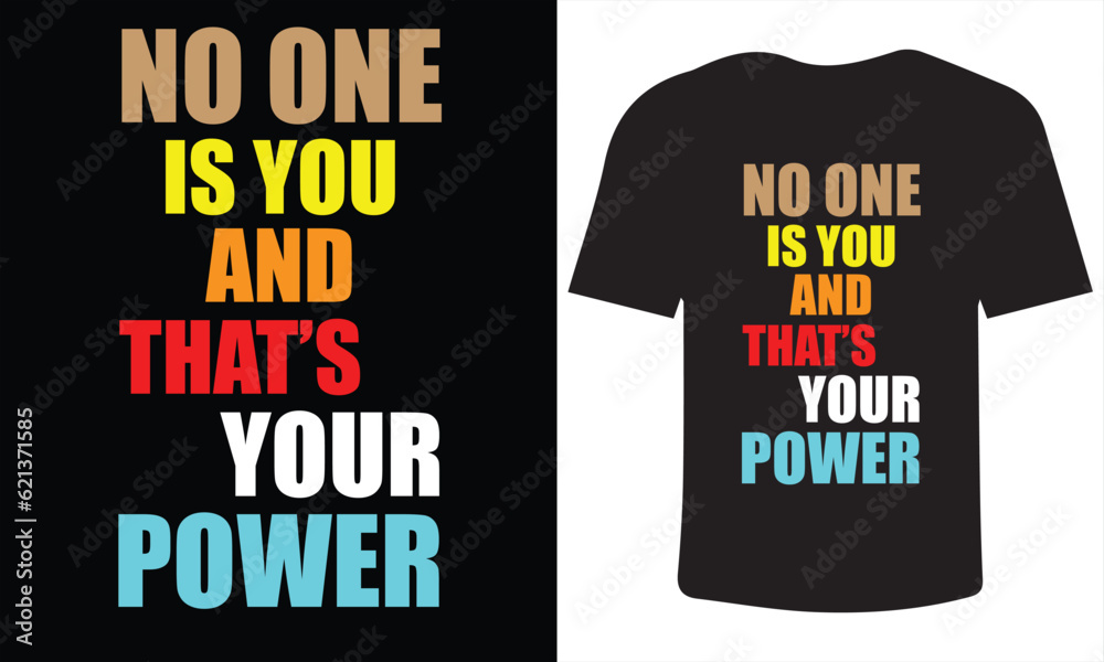 No one is you and that's your power T-shirt Design No one is you and that's your power T-shirt Design