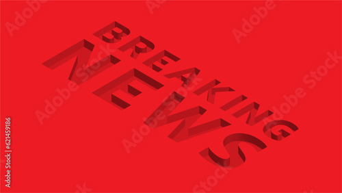 Breaking news screen banner ,template design widescreen ratio 16:9 vector illustration for news channels or internet television broadcast concept 3D text on red background.