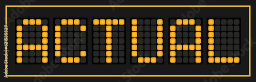 Orange color led banner in word actual on black background