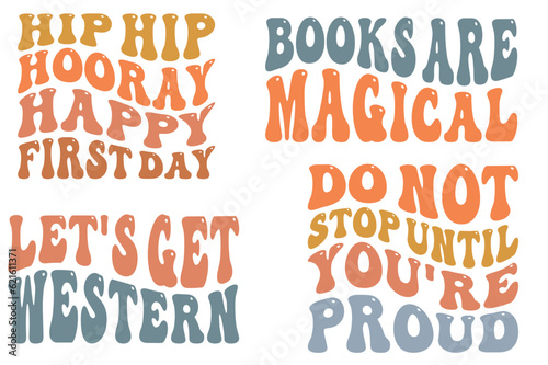 Hip Hip Hooray Happy First Day, Books Are Magical, Let's Get Western, Do Not Stop Until You're Proud retro wavy SVG bundle T-shirt designs