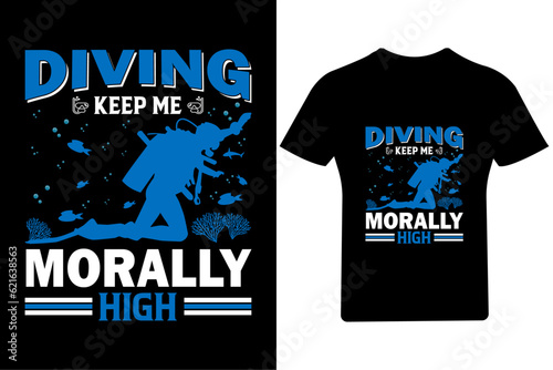 Diving keep me morally high Scuba Diving T Shirt Design, 
 photo