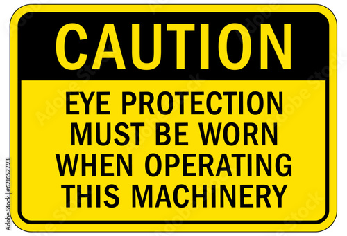 Wear eye protection warning sign and labels eye protection must be worn when operating this machinery © middlenoodle