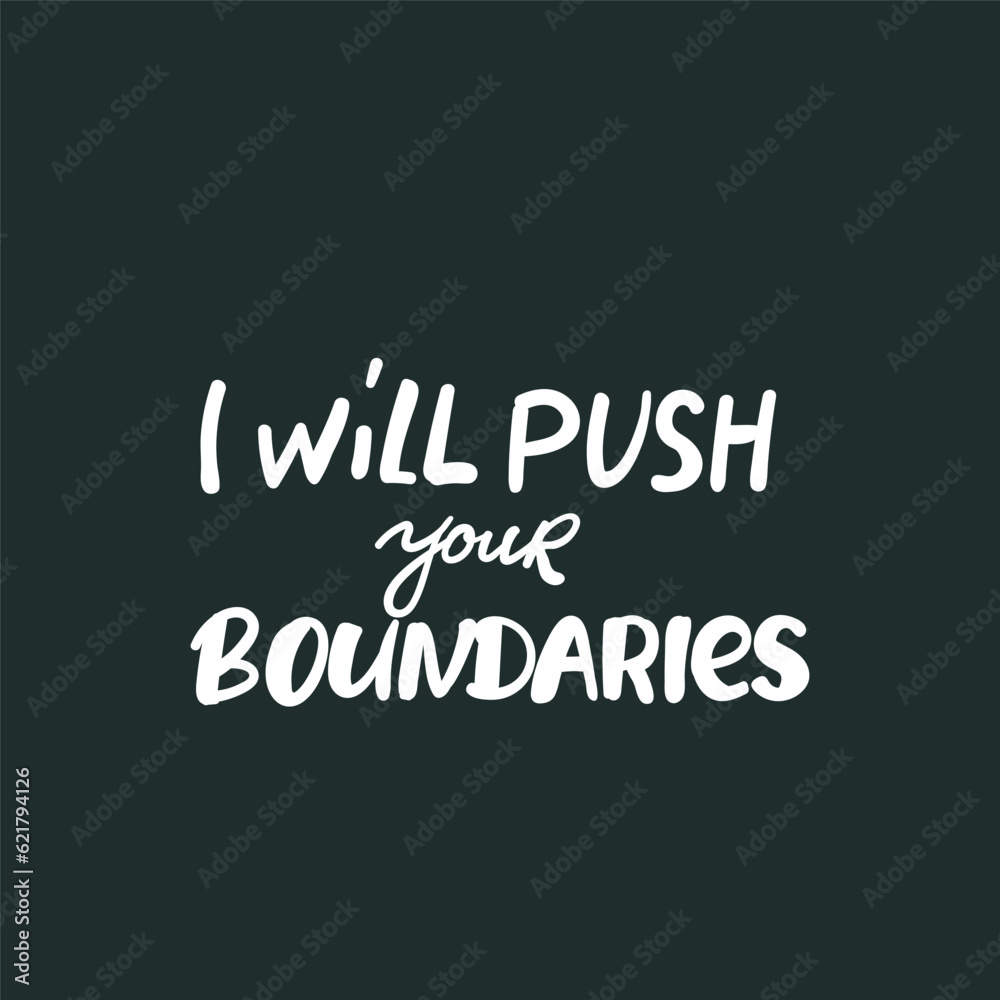 i will push your boundaries. Isolated creative typography. Vector outline color illustration with text Quotes positive phrases hand drawing,