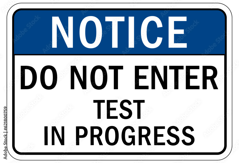Testing in progress warning sign and labels do not enter