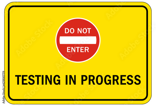 Testing in progress warning sign and labels