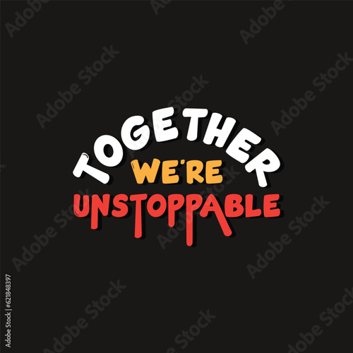 Together we are unstoppable lettering t shirt design idea for celebrating friendship day. Happy friendship day text, banner, poster.