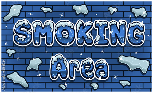 Smoking Area Lettering With Snow Ice Font In Brick Wall Background For Sign Template. Text Effect and Simple Gradients.